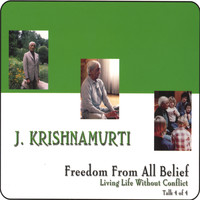 J. Krishnamurti - Freedom from All Belief