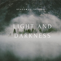 Spacemeditations - Light and darkness (Explicit)
