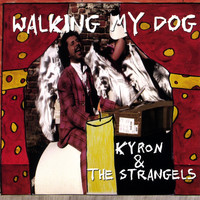 Kyron and the Strangels - Walking My Dog