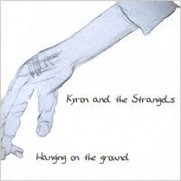 Kyron and the Strangels - Hanging On the Ground