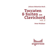 Peter Waldner - Johann Sebastian Bach: Toccaten & Suiten Am Clavichord, Vol. 2