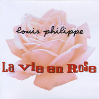 Louis Philippe - La Vie En Rose