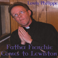 Louis Philippe - Father Frenchie Comes To Lewiston