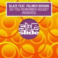 Blaze - Do You Remember House? (feat. Palmer Brown) (Remixes)