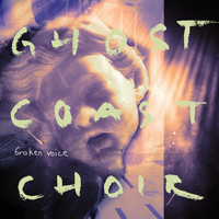 Ghost Coast Choir - Broken Voice