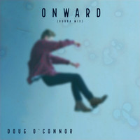 Doug O'Connor - Onward (Rubba MIX) (Explicit)