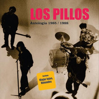 Los Pillos - Antología 1985 / 1988 (Explicit)