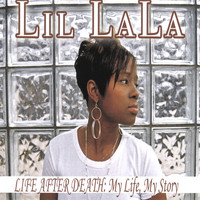 Lil La La - Life After Death: My Life, My Story