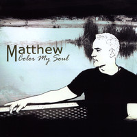 Matthew - Color My Soul