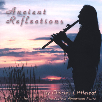 Charles Littleleaf - Ancient Reflections