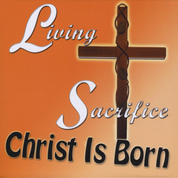 Living Sacrifice - Christ Is Born