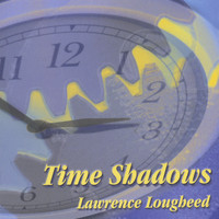 Lawrence Lougheed - Time Shadows