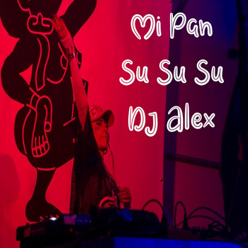 DJ Alex - Mi Pan Su Su Su