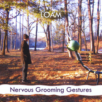 Loam - Nervous Grooming Gestures