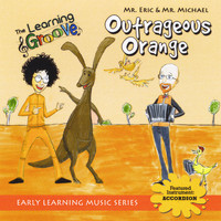 Mr. Eric & Mr. Michael (Eric Litwin & Michael Levine) - Outrageous Orange from The Learning Groove