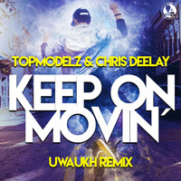 Topmodelz, Chris Deelay - Keep on Movin (Uwaukh Remix)