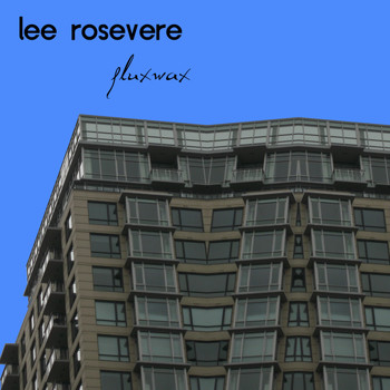Lee Rosevere - Fluxwax