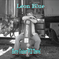 Leon Blue - Have Guitar Will Travel