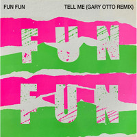 Fun Fun - Tell Me (Gary Otto Remix)