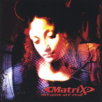 Matrix - Dreams Are Real