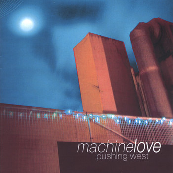 Machine Love - Pushing West