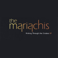 The Mariachis - Kicking Through The Cinders EP