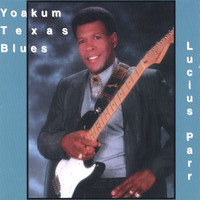 Lucius Parr - Yoakum Texas Blues