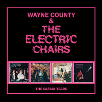 Wayne County & The Electric Chairs - The Safari Years (Explicit)