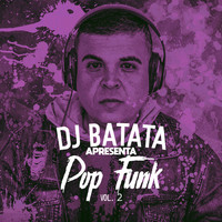 Dj Batata - Dj Batata Apresenta Pop Funk, Vol. 2 (Explicit)