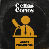 Celtas Cortos - Adiós Presidente (Explicit)