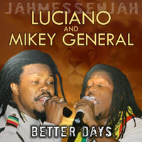 Luciano & Mikey General - Better Days
