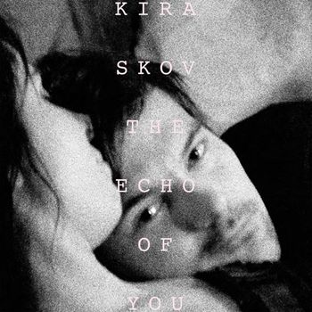 Kira Skov - The Echo of You