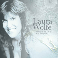 Laura Wolfe - What Are You Doing New Year's Eve?