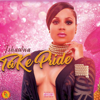 Ishawna - Take Pride (Explicit)