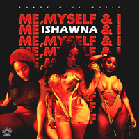 Ishawna - Me, Myself & I (Explicit)