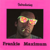 Frank Macchia - Introducing Frankie Maximum