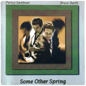Perico Sambeat, Bruce Barth - Some Other Spring