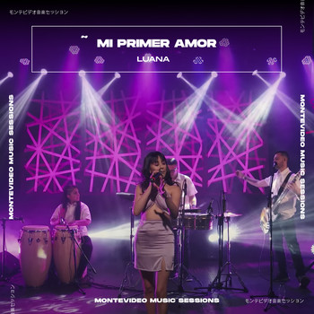 Luana - Mi Primer Amor (Montevideo Music Sessions)