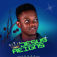 Jesse - Jesus Reigns