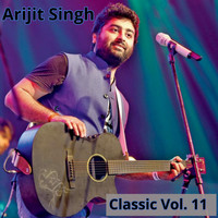 Arijit Singh - Classic, Vol. 11