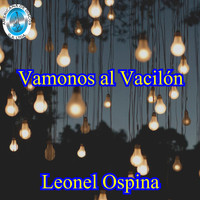 Leonel Ospina - Vámonos al Vacilón