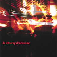 Lubriphonic - Lubriphonic