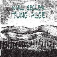 Karl Seglem - Tung Alge (Arduous Algae)