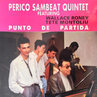 Perico Sambeat featuring Tete Montolíu, Wallace Roney - Punto de Partida