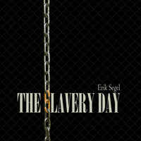 Erik Segel - The Slavery Day
