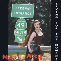 Mad Dash - Living for the Moment