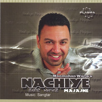 Manmohan Waris - Nachiye Majajne