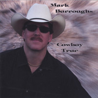 Mark Burroughs - Cowboy True