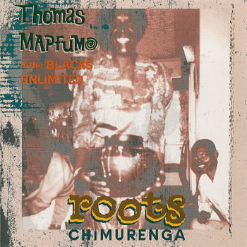 Thomas Mapfumo - Roots Chimurenga