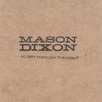 Mason Dixon - Hurry Through The Night